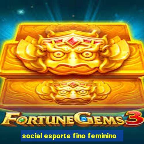 social esporte fino feminino